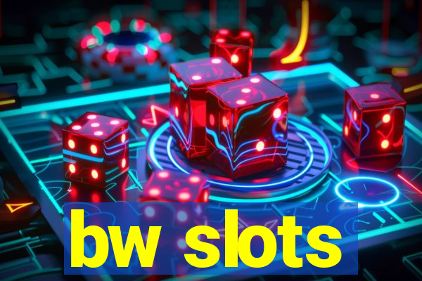 bw slots